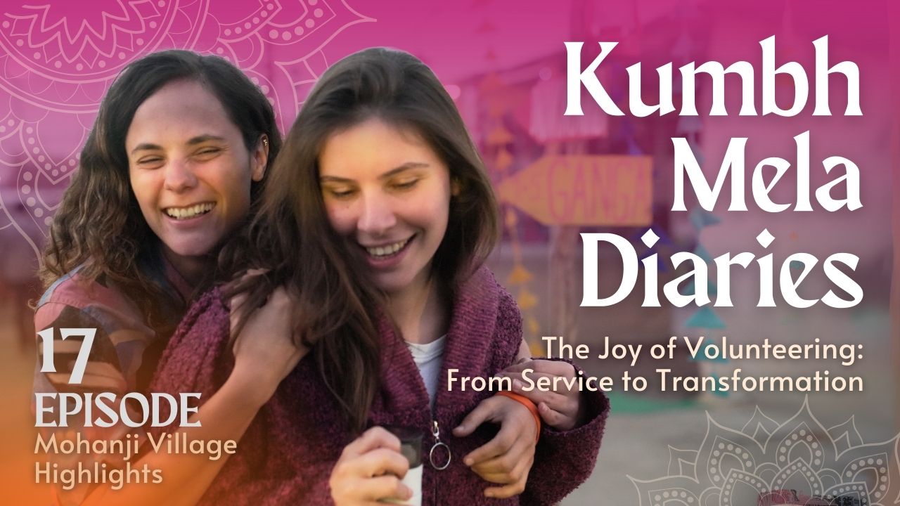 Kumbh Mela Diaries Day 17 | A Sacred Journey with Mohanji