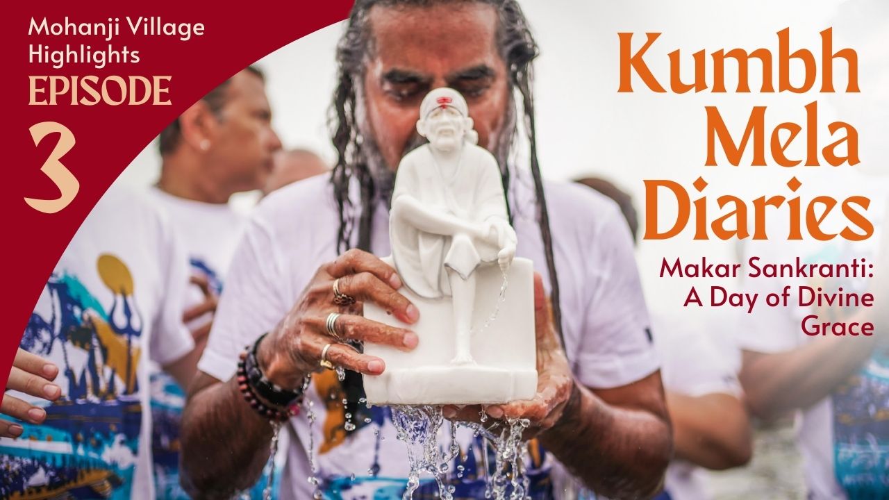Day 2 Kumbh Mela diaries with Mohanji