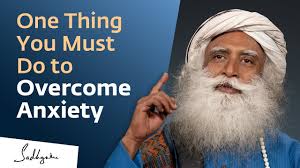 Sadhguru's Key to Beating Anxiety.