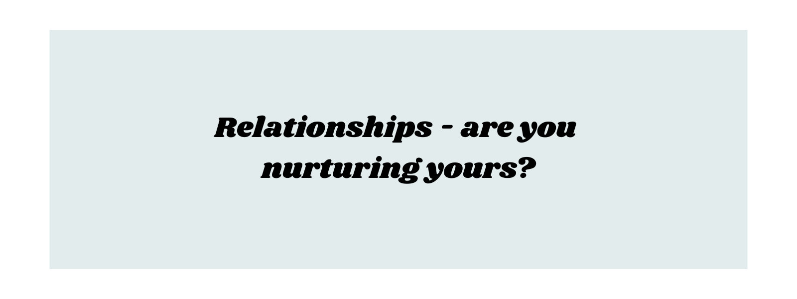 Nurturing Relationships