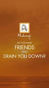 Do you have friends who drain you down? I Mohanji