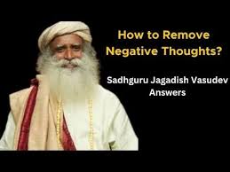 How to Remove Negative Thoughts Sadhguru Jagadish Vasudev Answers.