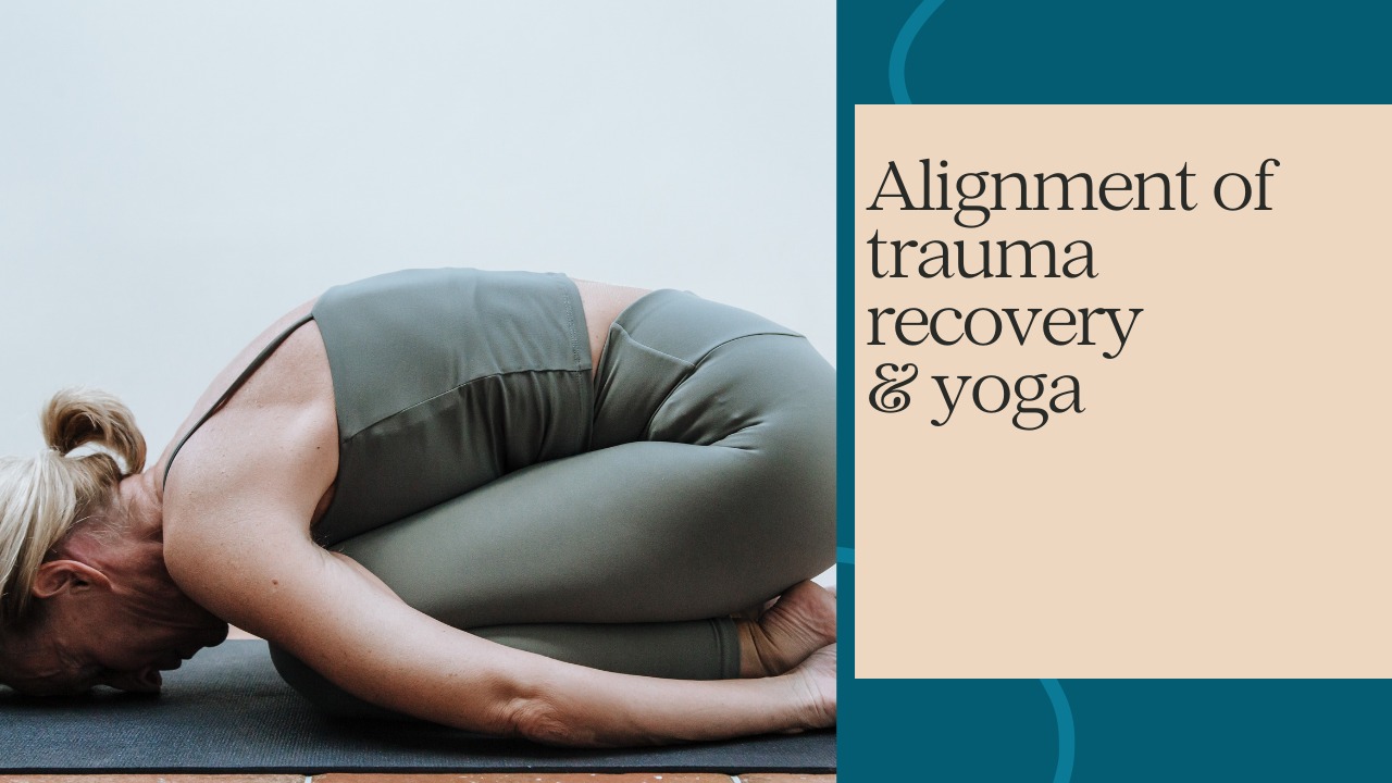 The alignment of trauma recovery and yoga