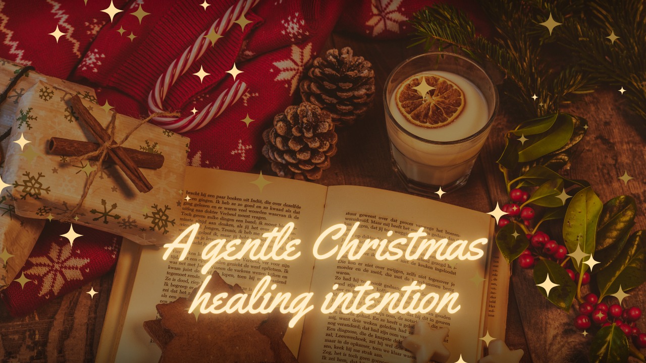 A gentle healing intention for Christmas this year