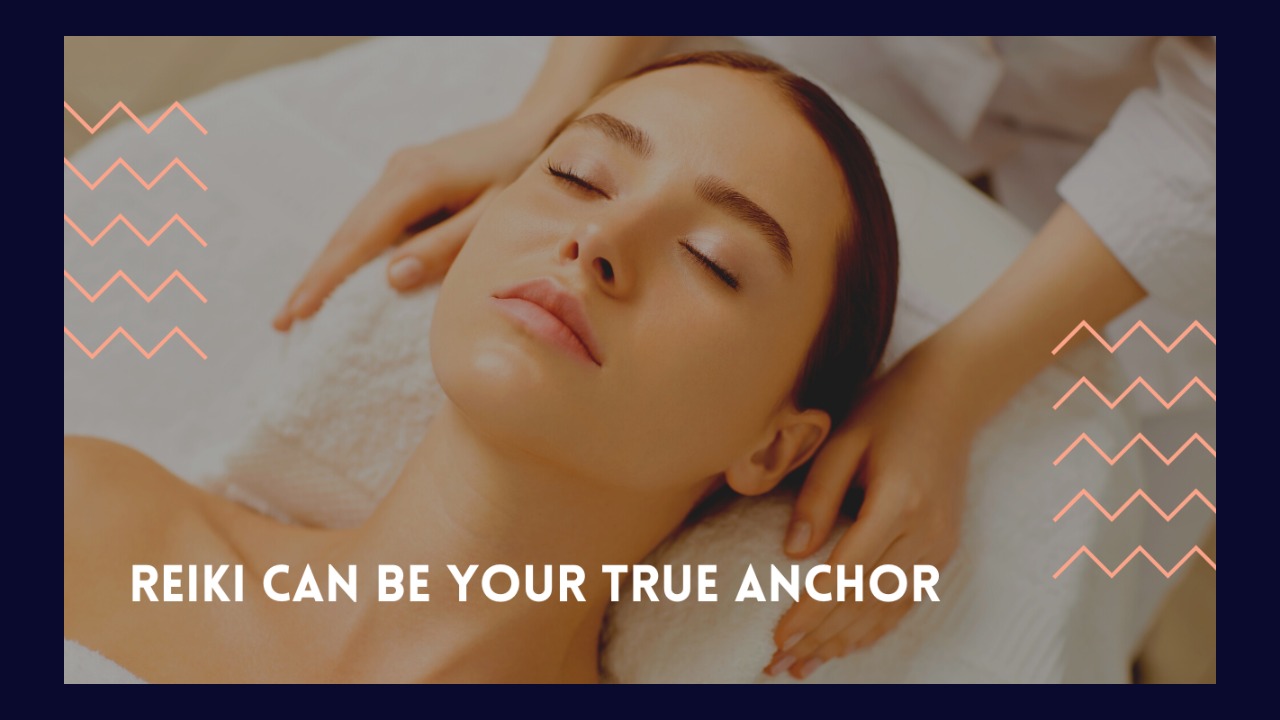 Reiki can be your true anchor
