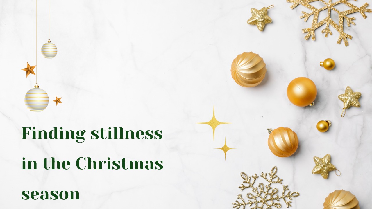 Finding stillness this Christmas season