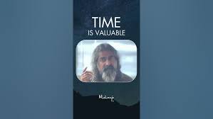 Time is Valuable I Mohanji
