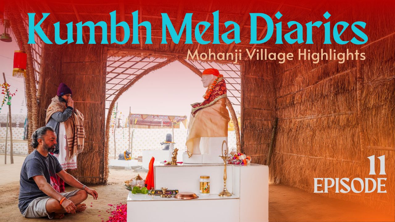 Kumbh Mela Diaries Day 11 | A Sacred Journey with Mohanji