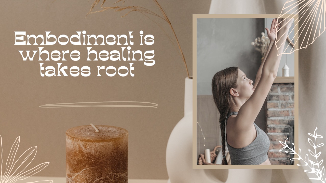 Embodiment is where healing takes root