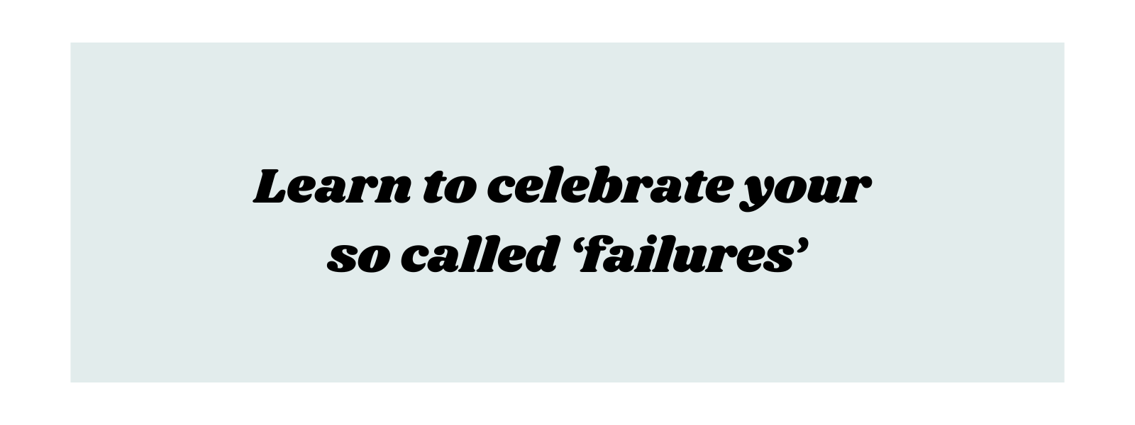 Celebrating our failures