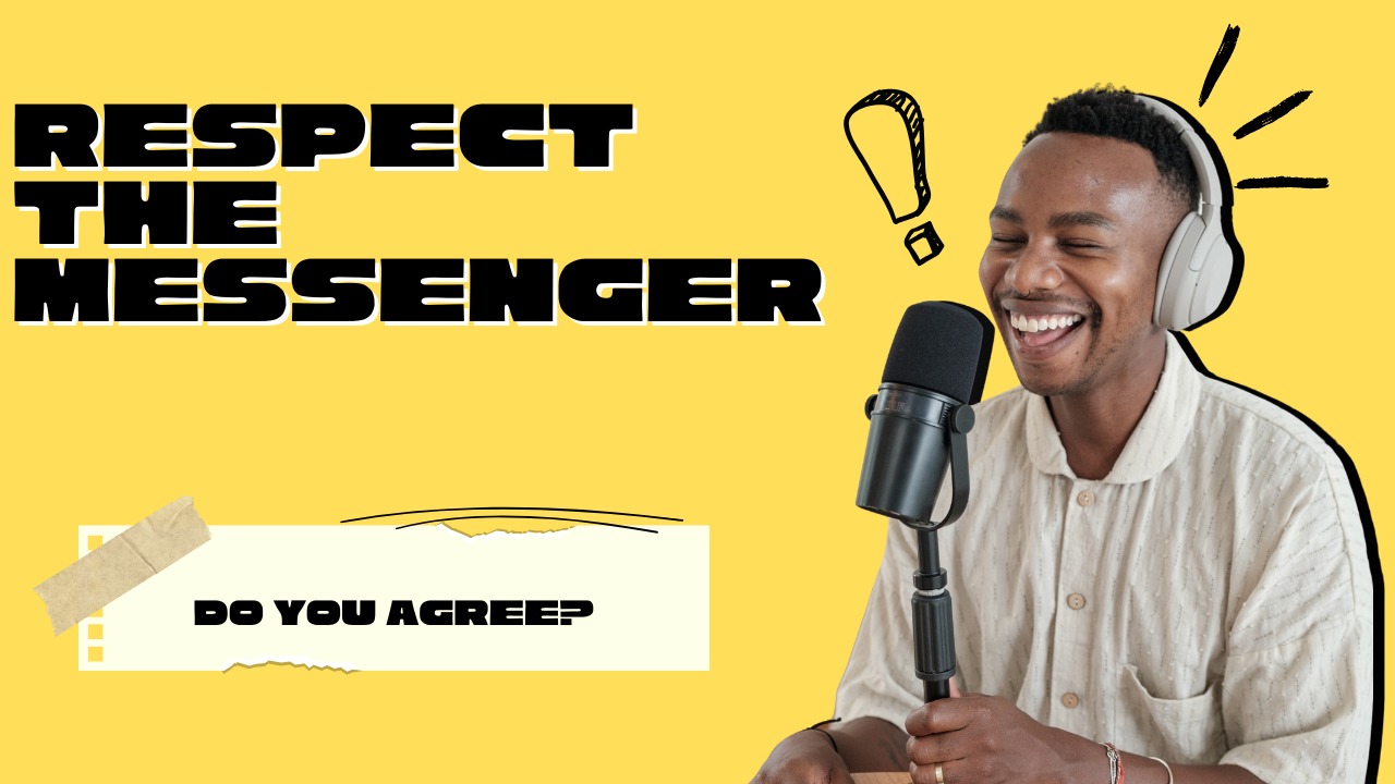 Respect the messenger