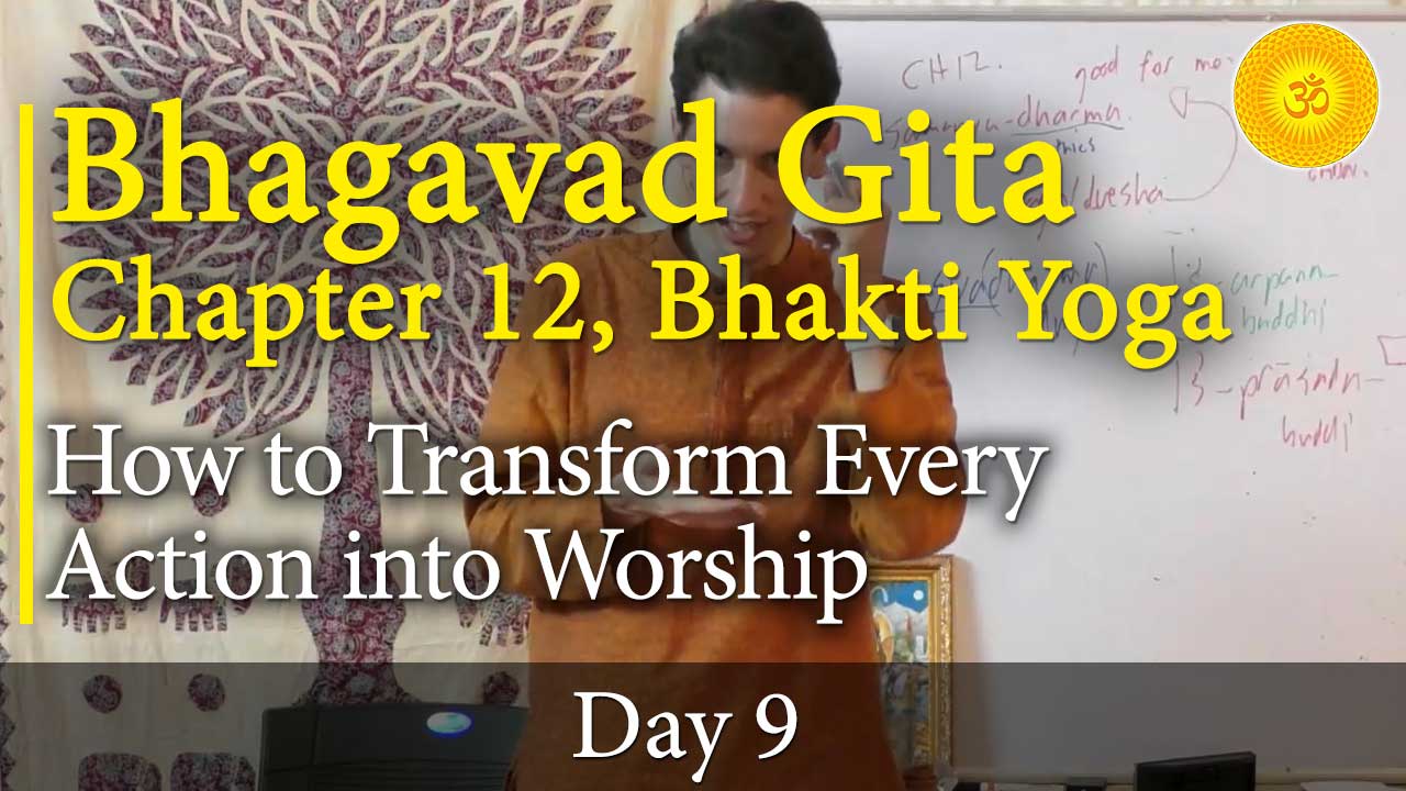 9. Bhagavad Gita, Chapter 12, Verse 18-20: How to Transform Every Action into Worship