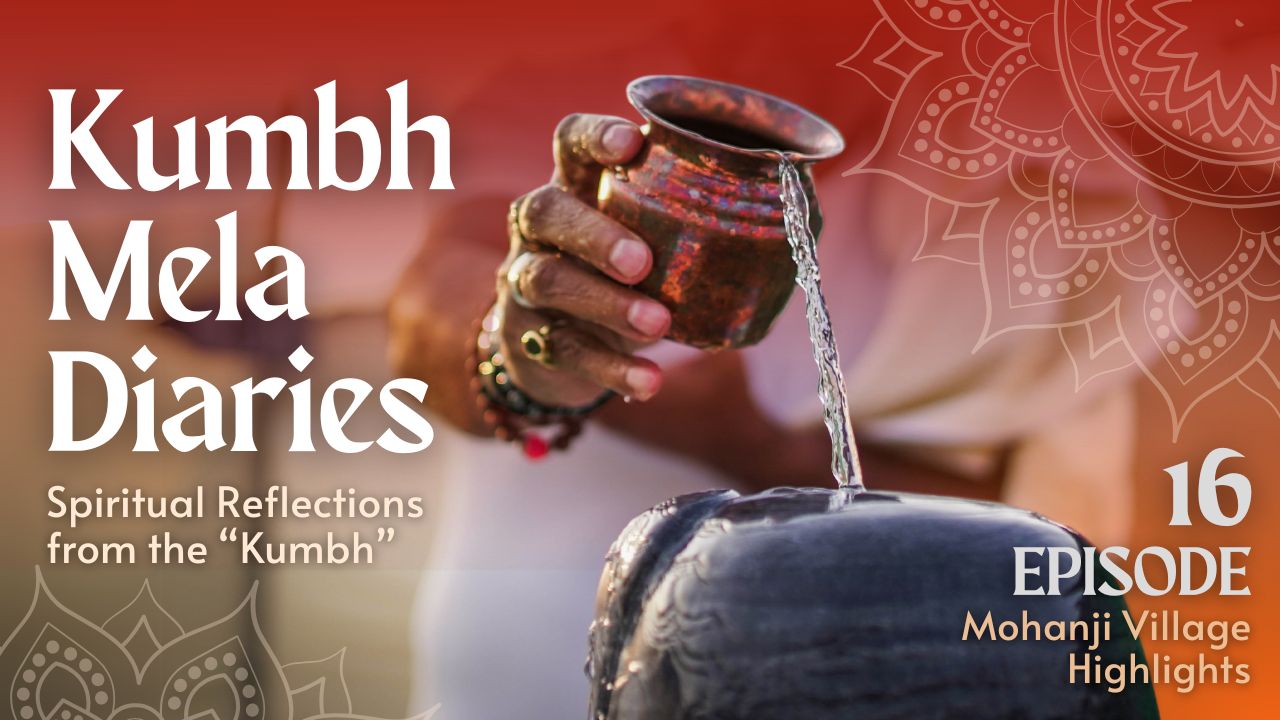 Kumbh Mela Diaries Day 16 | A Sacred Journey with Mohanji