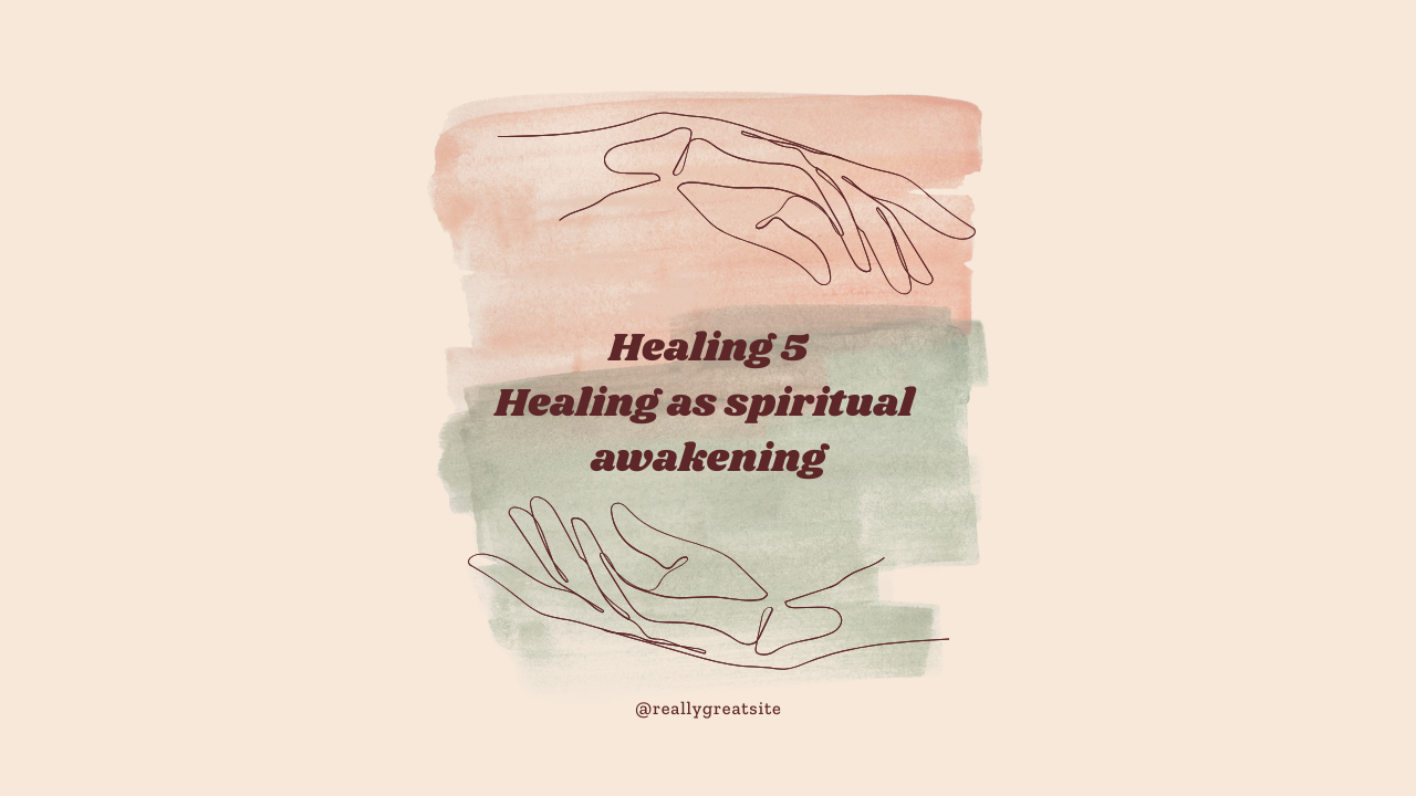 Healing - 5 - Healing as a spiritual awakening