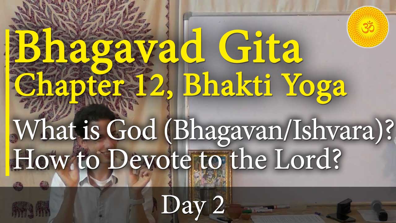 2. Bhagavad Gita, Chapter 12, Verse 3-4: What is God (Bhagavan-Ishvara)? How to Devote to the Lord?