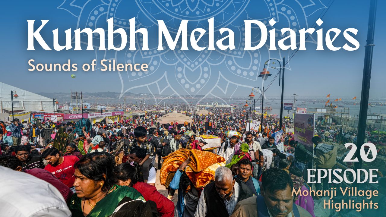 Kumbh Mela Diaries Day 20 | A Sacred Journey with Mohanji